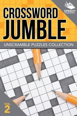 Crossword Jumble: Unscramble Puzzles Collection Vol 2 by Speedy Publishing LLC