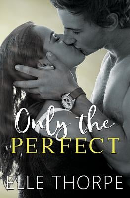 Only the Perfect by Thorpe, Elle