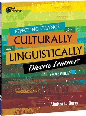 Effecting Change for Culturally and Linguistically Diverse Learners, 2nd Edition by Berry, Almitra L.