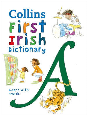 Collins First Irish Dictionary: Learn with Words by Collins Dictionaries