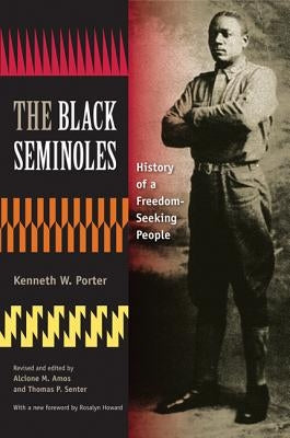 The Black Seminoles: History of a Freedom-Seeking People by Porter, Kenneth W.