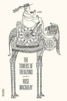 The Towers of Trebizond by Macaulay, Rose
