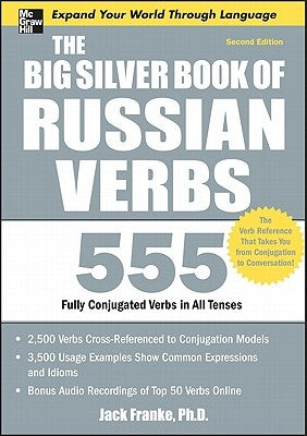 The Big Silver Book of Russian Verbs: 555 Fully Conjugated Verbs in All Tenses by Franke, Jack