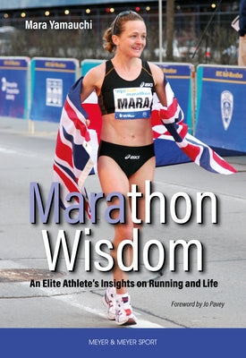 Marathon Wisdom: An Elite Athlete's Insights on Running and Life by Yamauchi, Mara