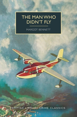 The Man Who Didn't Fly by Bennett, Margot