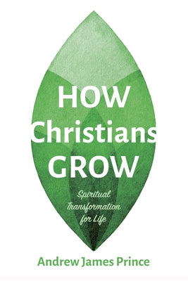 How Christians Grow by Prince, Andrew James