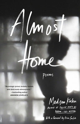 Almost Home: Poems by Kuhn, Madisen