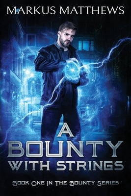 A Bounty with Strings: Book One in the Bounty series by Matthews, Markus