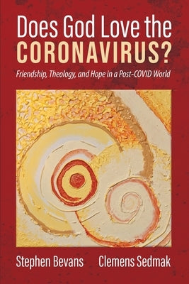 Does God Love the Coronavirus? by Bevans, Stephen