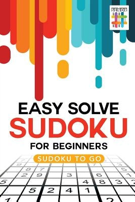 Easy Solve Sudoku for Beginners Sudoku to Go by Senor Sudoku