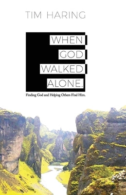 When God Walked Alone by Haring, Tim
