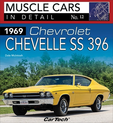 1969 Chevrolet Chevelle Ss396: Muscle Cars in Detail No. 12 by McIntosh, Dale
