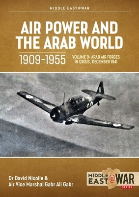 Air Power and the Arab World 1909-1955: Volume 9 - New Horizons and New Threats, 1946-1948 by Nicolle, David