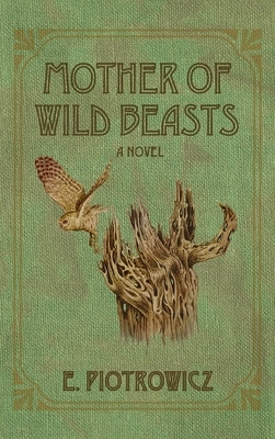 Mother of Wild Beasts by Piotrowicz, E.