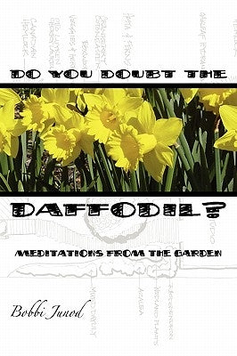 Do You Doubt the Daffodil? by Junod, Bobbi