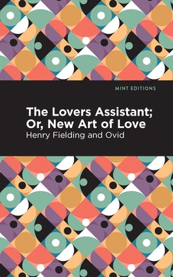 The Lovers Assistant: New Art of Love by Ovid