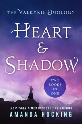 Heart & Shadow: The Valkyrie Duology by Hocking, Amanda