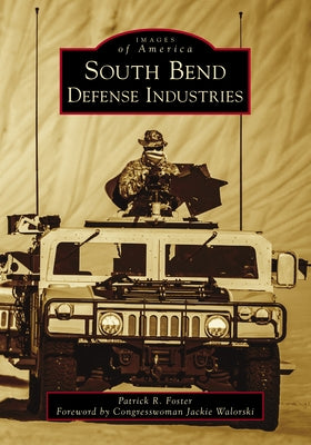 South Bend Defense Industries by Foster, Patrick R.