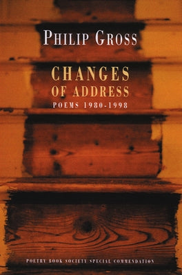 Changes of Address: Poems 1980-1998 by Gross, Philip