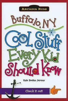 Buffalo, NY: Cool Stuff Every Kid Should Know by Jerome, Kate Boehm
