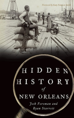 Hidden History of New Orleans by Foreman, Josh