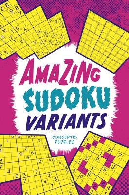 Amazing Sudoku Variants by Conceptis Puzzles