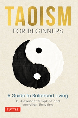 Taoism for Beginners: A Guide to Balanced Living by Simpkins, C. Alexander