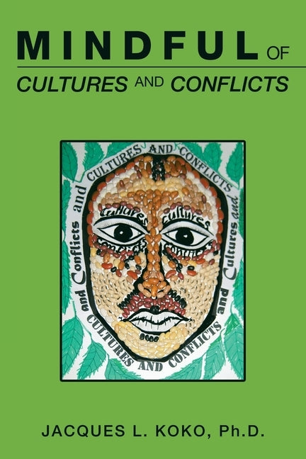 Mindful of Cultures and Conflicts by Koko Phd, Jacques L.