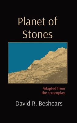 Planet of Stones: Adapted from the screenplay by Beshears, David R.