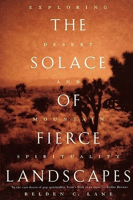The Solace of Fierce Landscapes: Exploring Desert and Mountain Spirituality by Lane, Belden C.