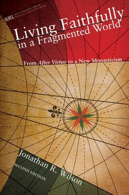Living Faithfully in a Fragmented World, Second Edition by Wilson, Jonathan R.