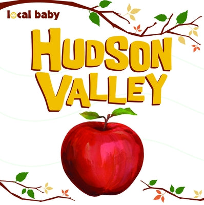 Local Baby Hudson Valley by Ellwood, Nancy