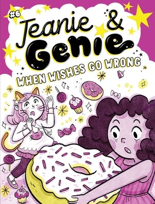 When Wishes Go Wrong, 6 by Granted, Trish