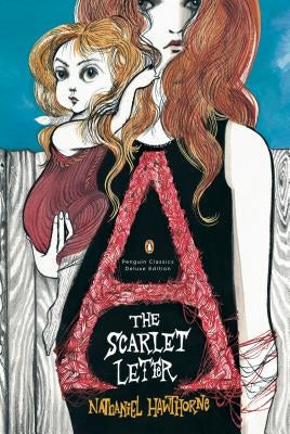 The Scarlet Letter: (penguin Classics Deluxe Edition) by Hawthorne, Nathaniel