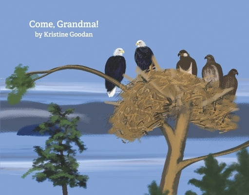 Come, Grandma by Goodan, Kristine