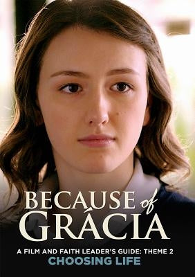 A Film and Faith Leader's Guide: Theme 2 Choosing Life by Friesen, Chris