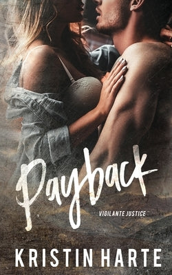 Payback: With Bonus Reparation Novella by Harte, Kristin