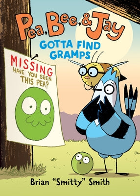 Pea, Bee, & Jay #5: Gotta Find Gramps by Smith, Brian Smitty
