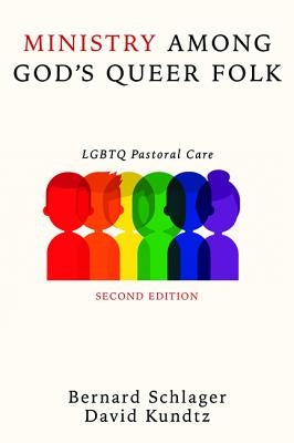 Ministry Among God's Queer Folk, Second Edition by Schlager, Bernard