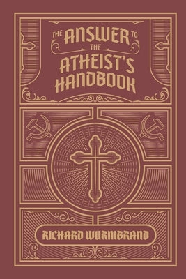 The Answer to the Atheist's Handbook by Wurmbrand, Richard