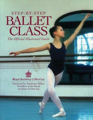 Step by Step Ballet Class by Royal Academy