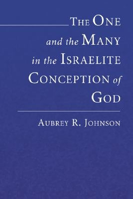 The One and the Many in the Israelite Conception of God by Johnson, Aubrey