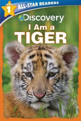 Discovery All Star Readers: I Am a Tiger Level 1 by Froeb, Lori C.