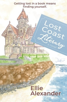 Lost Coast Literary by Alexander, Ellie
