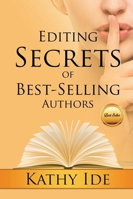 Editing Secrets of Best-Selling Authors by Ide, Kathy