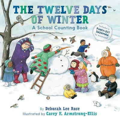 Twelve Days of Winter: A School Counting Book by Rose, Deborah Lee