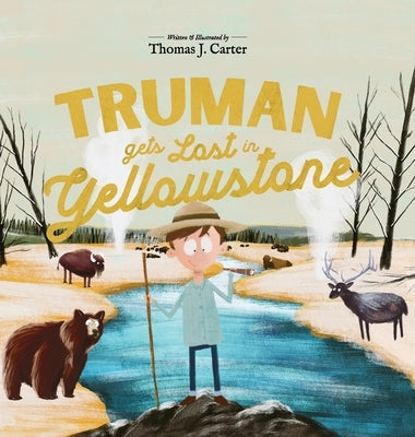 Truman Gets Lost In Yellowstone by Carter, Thomas