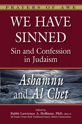We Have Sinned: Sin and Confession in Judaism--Ashamnu and Al Chet (Prayers of Awe) by Bayfield, Tony