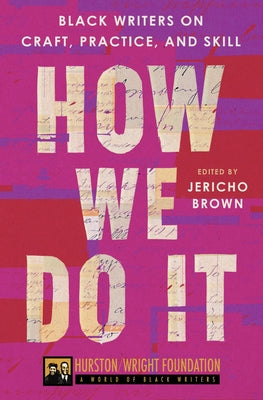 How We Do It: Black Writers on Craft, Practice, and Skill by Brown, Jericho