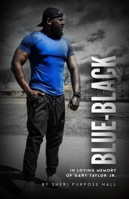 Blue-Black: In Loving Memory of Gary Taylor Jr by Hall, Sheri